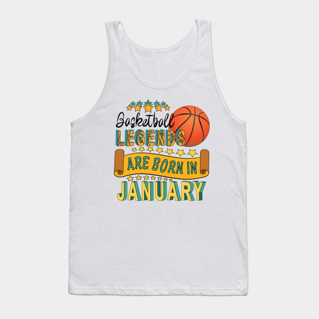 Basketball Legends Are Born In January Tank Top by Designoholic